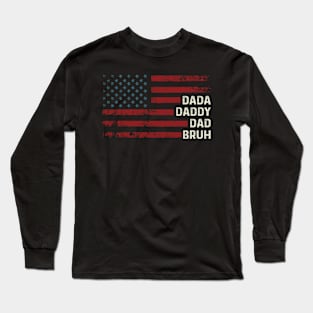 Dada Daddy Dad Bruh American Flag Father's Day Long Sleeve T-Shirt